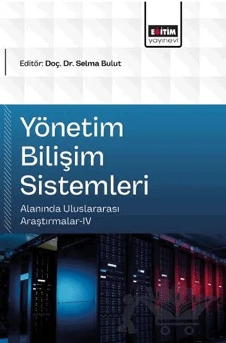 Yönetim Bilişim Sistemleri Alanında Uluslararası Araştırmalar - 4 – Kolektif – Eğitim Yayınevi - Bilimsel Eserler kitap kapağı