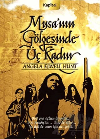 Musa’nın Gölgesinde Üç Kadın – Angela Elwell Hunt – Kapital Kitapları kitap kapağı