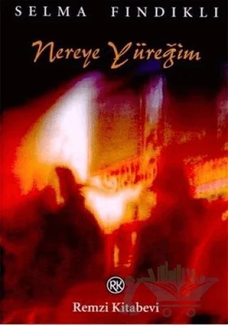 Nereye Yüreğim – Selma Fındıklı – Remzi Kitabevi kitap kapağı