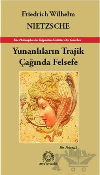 Yunanlıların Trajik Çağında Felsefe – Friedrich Wilhelm Nietzsche – Arya Yayıncılık kitap kapağı