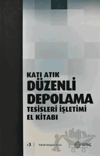 Katı Atık Düzenli Depolama Tesisleri İşletimi El Kitabı – Aydın Baran, Hasan Sarı, İbrahim Demir, Mahmut Altınbaş, Osman A. Arıkan, Şenol Yıldız, Vahit Balahorli – İSTAÇ kitap kapağı