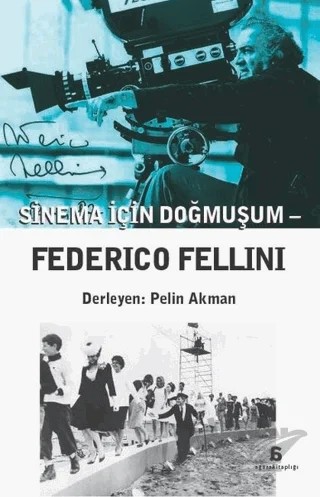 Sinema İçin Doğmuşum - Federico Fellini – Kolektif – Agora Kitaplığı kitap kapağı