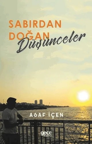 Sabırdan Doğan Düşünceler – Asaf İçen – Gece Kitaplığı kitap kapağı