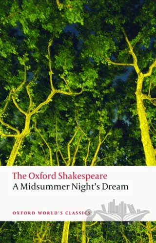A Midsummer Night's Dream: The Oxford Shakespeare – William Shakespeare – Oxford University Press - Classics kitap kapağı