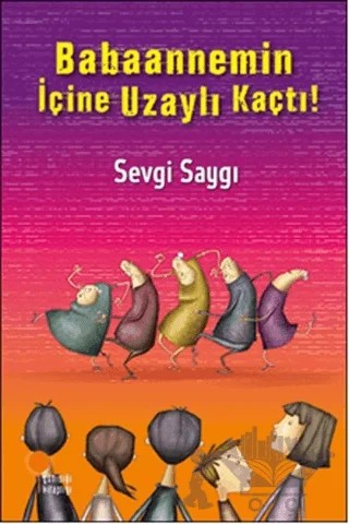 Babaannemin İçine Uzaylı Kaçtı! – Sevgi Saygı – Günışığı Kitaplığı kitap kapağı
