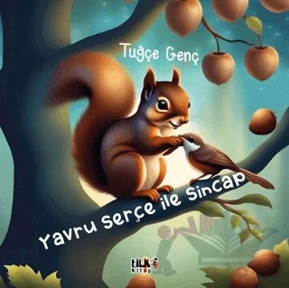 Yavru Serçe İle Sincap – Tuğçe Genç – Tilki Kitap kitap kapağı