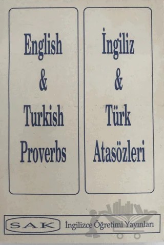 English and Turkish Proverbs - İngiliz ve Türk Atasözleri – Kolektif – SAK İngilizce Öğretimi Yayınları kitap kapağı