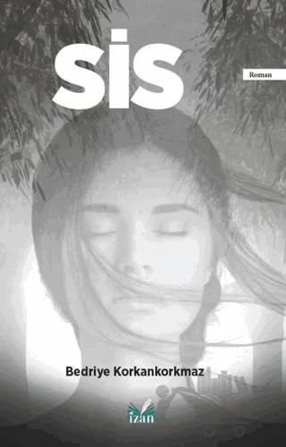 Sis – Bedriye Korkankorkmaz – İzan Yayıncılık kitap kapağı