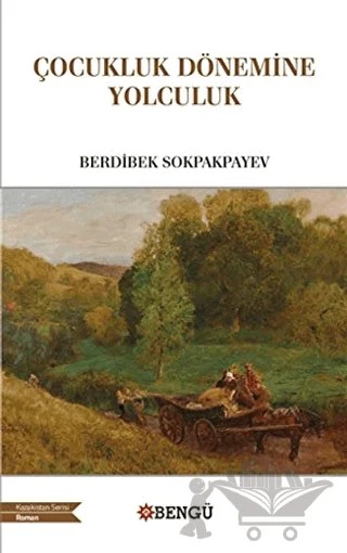 Çocukluk Döneminde Yolculuk – Berdibek Sokpakpayev – Bengü Yayınları kitap kapağı