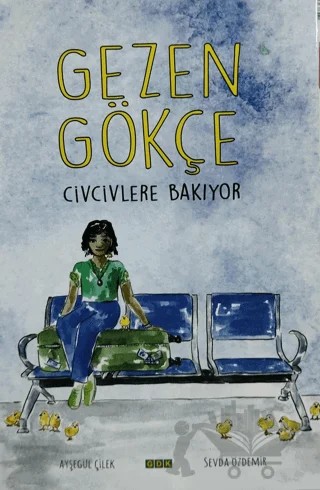 Gezen Gökçe - Civcivlere Bakıyor – Ayşegül Çilek, Sevda Özdemir – GDK Yayınları kitap kapağı