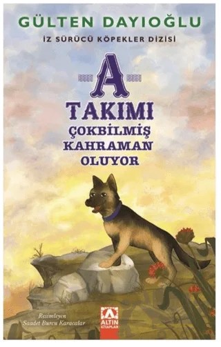 A Takımı - Çokbilmiş Kahraman Oluyor – Gülten Dayıoğlu – Altın Kitaplar kitap kapağı