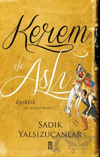 Kerem ile Aslı – Sadık Yalsızuçanlar – Timaş Yayınları kitap kapağı