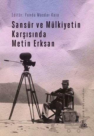 Sansür ve Mülkiyetin Karşısında Metin Erksan – Funda Masdar Kara – Yitik Ülke Yayınları kitap kapağı