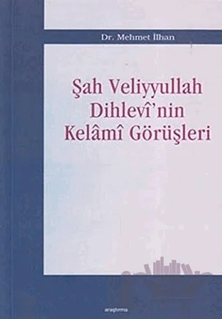 Şah Veliyyullah Dihlevi’nin Kelami Görüşleri – Mehmet İlhan – Araştırma Yayınları kitap kapağı