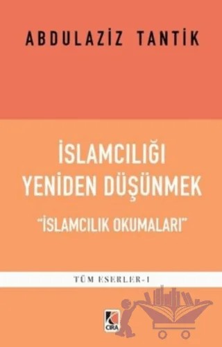 İslamcılığı Yeniden Düşünmek – Abdulaziz Tantik – Çıra Yayınları kitap kapağı