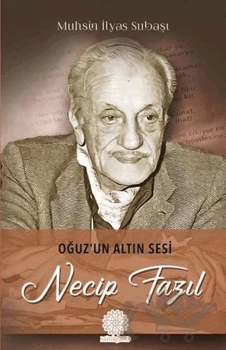 Oğuz'un Altın Sesi Necip Fazıl – Muhsin İlyas Subaşı – Mihrabad Yayınları kitap kapağı