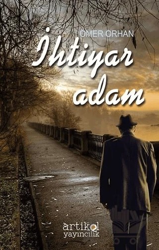 İhtiyar Adam – Ömer Orhan – Artikel Yayıncılık kitap kapağı