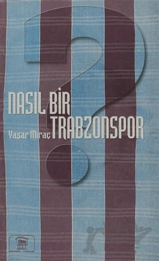 Nasıl Bir Trabzonspor – Yaşar Miraç – Serander Yayınları kitap kapağı