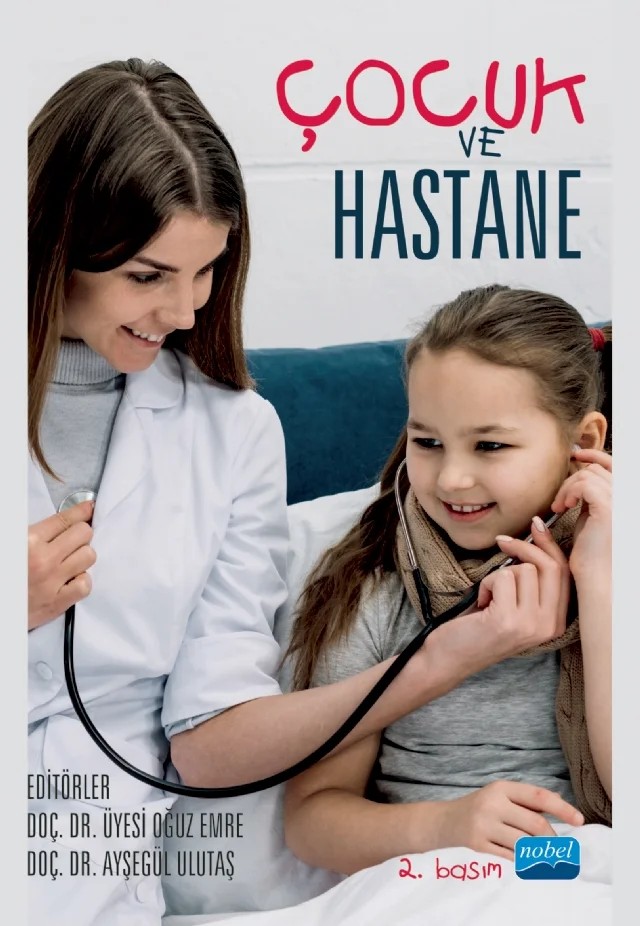 Çocuk ve Hastane – Mustafa Ün, Sinem Yegül, Burcu Çoşanay, Ramazan İnci, Mehmet Akit Kay, Oğuz Emre, Rukiye Arslan, Ruhigül Turan, Merve Betül Ataş, İlhan Çiçek, Ayşegül Ulutaş, Serpil Pekdoğan, Merve Yıldız, Şahin Göğebakan, Mine Ayanoğlu, Ayşenur Kurçak, Mehmet – Nobel Akademik Yayıncılık kitap kapağı