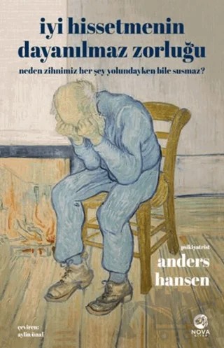 İyi Hissetmenin Dayanılmaz Zorluğu – Anders Hansen – Nova Kitap kitap kapağı
