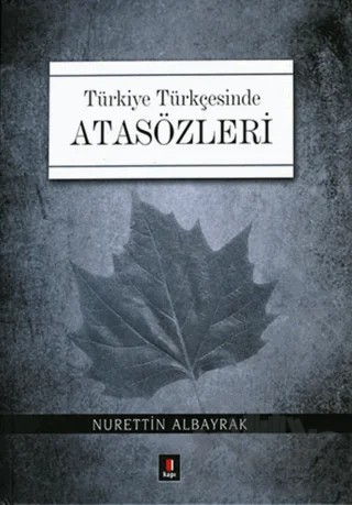 Türkiye Türkçesinde Atasözleri – Nurettin Albayrak – Kapı Yayınları kitap kapağı