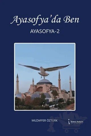 Ayasofya’da Ben 2 – Muzaffer Öztürk – İkinci Adam Yayınları kitap kapağı