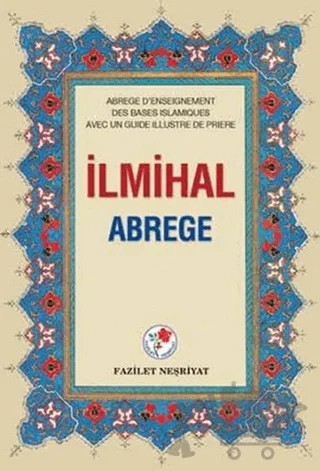 İlmihal Abrege (Karton Kapak) – Kolektif – Fazilet Neşriyat kitap kapağı