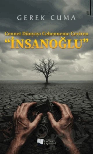 Cennet Dünyayı Cehenneme Çeviren "İnsanoğlu" – Gerek Cuma – Karina Yayınevi kitap kapağı