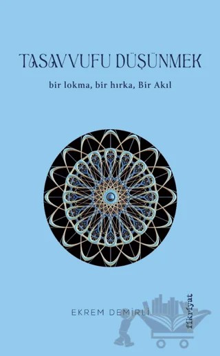 Tasavvufu Düşünmek – Ekrem Demirli – Fikriyat Yayınevi kitap kapağı