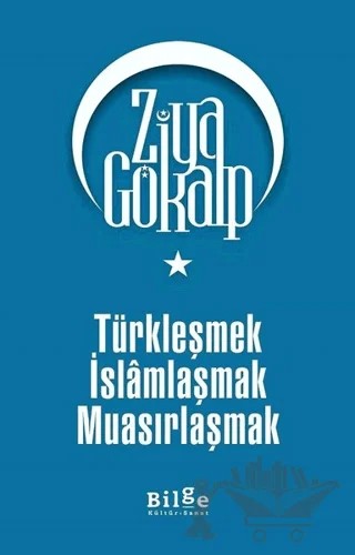 Türkleşmek İslamlaşmak Muasırlaşmak – Ziya Gökalp – Bilge Kültür Sanat kitap kapağı