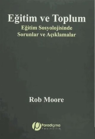 Eğitim ve Toplum – Rob Moore – Paradigma Yayıncılık kitap kapağı