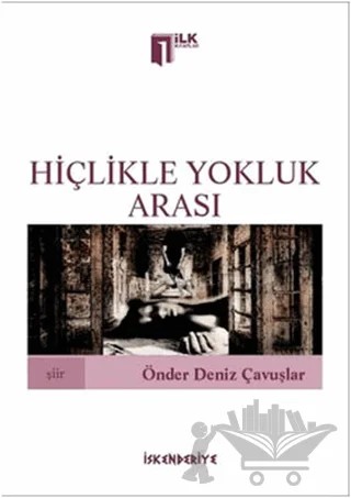 Hiçlikle Yokluk Arası – Önder Deniz Çavuşlar – İskenderiye Yayınları kitap kapağı