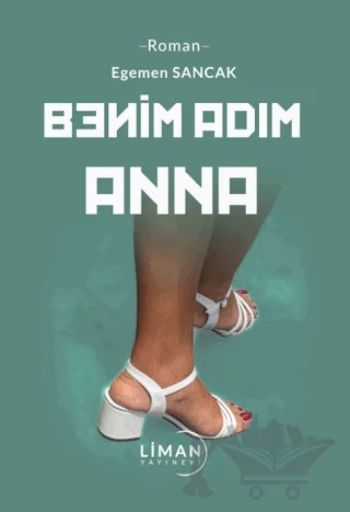 Benim Adım Anna – Egemen Sancak – Liman Yayınevi kitap kapağı