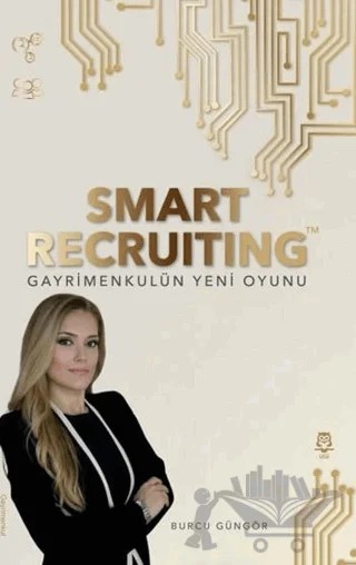 Smart Recruiting Gayrimenkulün Yeni Oyunu – Burcu Güngör – UGİ kitap kapağı