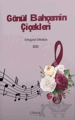 Gönül Bahçemin Çiçekleri – Ertuğrul Ottekin – Liman Yayınevi kitap kapağı