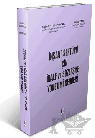 İnşaat Sektörü İçin İhale ve Sözleşme Yönetimi Rehberi – Serhat Özer, Tunay Köksal – Adalet Yayınevi kitap kapağı