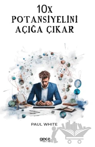 10X Potansiyelini Açığa Çıkar – Paul White – Gece Kitaplığı kitap kapağı