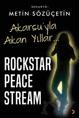 Akarsu’yla Akan Yıllar – Rockstar Peace Stream – Metin Sözüçetin – Cinius Yayınları kitap kapağı