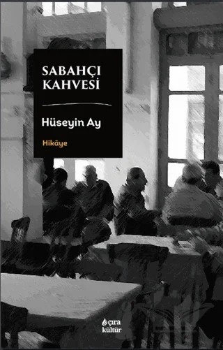 Sabahçı Kahvesi – Hüseyin Ay – Çıra Yayınları kitap kapağı