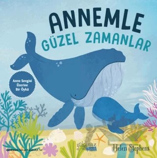 Annemle Güzel Zamanlar – Helen Stephens – Yakamoz Yayınevi kitap kapağı