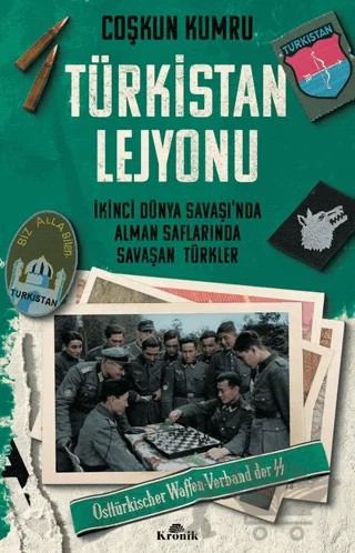 Türkistan Lejyonu İkinci Dünya Savaşı’nda Alman Saflarında Savaşan Türkler – Coşkun Kumru – Kronik Kitap kitap kapağı