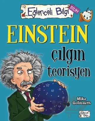 Einstein Çılgın Teorisyen Eğlenceli Bilgi 60 – Mike Goldsmith – Eğlenceli Bilgi Yayınları kitap kapağı