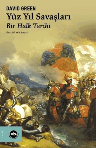 Yüz Yıl Savaşları - Bir Halk Tarihi – David Green – Vakıfbank Kültür Yayınları kitap kapağı