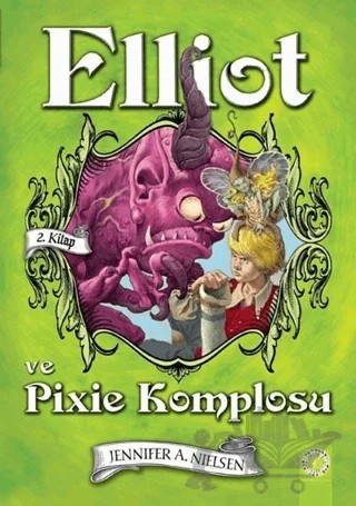 Elliot ve Pixie Komplosu (2. Kitap) – Jennifer A. Nielsen – Artemis Yayınları kitap kapağı
