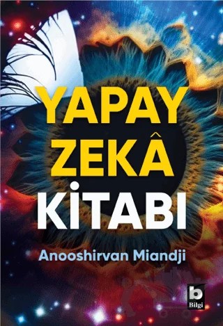 Yapay Zeka Kitabı – Anooshirvan Miandji – Bilgi Yayınevi kitap kapağı