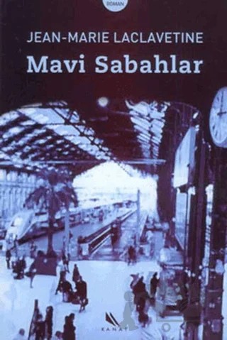 Mavi Sabahlar – Jean Marie Laclavetine – Kanat Kitap kitap kapağı