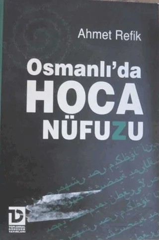 Osmanlı’da Hoca Nüfuzu – Ahmed Refîk – Toplumsal Dönüşüm Yayınları kitap kapağı