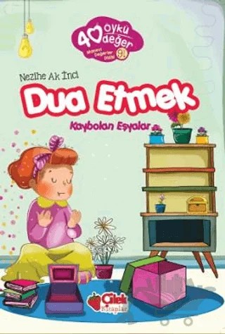 Dua Etmek - 40 Öykü 40 Değer – Nezihe Ak İnci – Çilek Kitaplar kitap kapağı