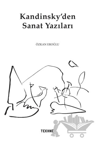 Kandinsky’den Sanat Yazıları – Özkan Eroğlu – Tekhne Yayınları kitap kapağı