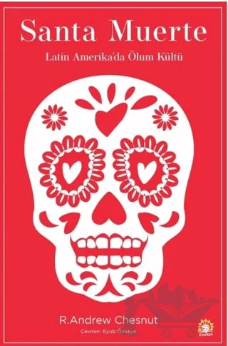Santa Muerte: Latin Amerika'da Ölüm Kültü – R. Andrew Chesnut – Ganeşa Yayınevi kitap kapağı
